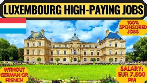 High-Paying Jobs in Luxembourg Paying $7,000 Monthly: A Complete Guide for International Workers